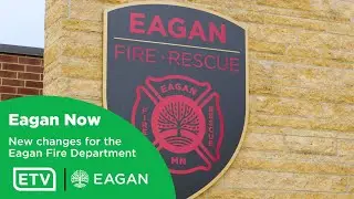 Eagan Now - Changes for the Eagan Fire Department
