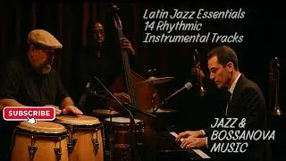 Latin Jazz Essentials – 14 Rhythmic Instrumental Tracks