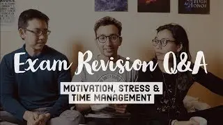 Motivation, Stress & Time Management - Exam Revision Q&A with Cambridge students