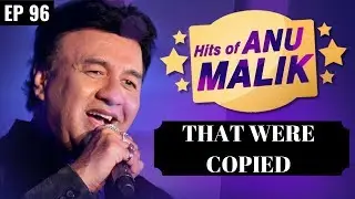 Plagiarism in Bollywood music || Anu Malik's Copied Songs | Part 2 | EP 96