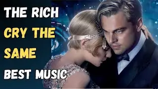 The Rich Cry The Same | The Great Gatsby | Best Music