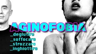 Aginofobia, ovvero la paura di deglutire e di soffocare