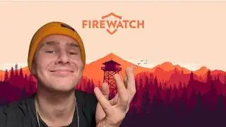 My First Time Playing Firewatch