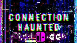 First Look: Connection Haunted (Nintendo Switch)