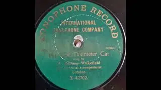 The New Taximeter Car sung by Johnny Wakefield in 1907