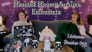Houses Haunted by Mimics & Alien Encounters || Ghosteas Tea Party #55 || Paranormal Podcast