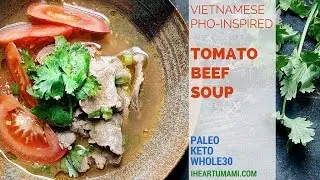 Vietnamese Pho-Inspired Tomato Beef Soup (Paleo, Whole30, Keto)