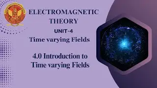 4.0 Introduction to Time-varying Fields | EE302 | EC504 (A) | EX504 (B) |