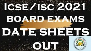 ICSE/ ISC 2021 Board Exams Datesheet Out, All Exams for ICSE/ISC 2021in May/June 2021,ICSE and ISC