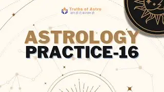 Astrology Practice-16, The secret of horoscope prediction, online astrology practice,Learn Astrology