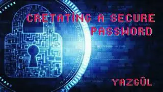Digital Awareness Podcast Series Part:4 Creating A Secure Password