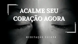 “Meditação Para Acolher Seu Coração e Acalmar a Mente — Paz Interior Imediata”