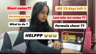 Last 12 days left for JEE | Short notes HELP | JEE dropper 