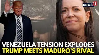 Trump Meets Machado LIVE | Trump Holds Key Talks With Venezuelan Opposition Leader | Maduro | N18G