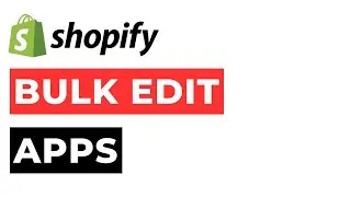 Bulk Edit Apps Shopify