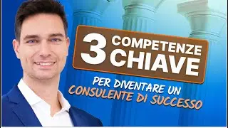 Le 3 competenze che devi avere per diventare un consulente finanziario di successo