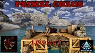 Building a Raft ARK Primal Chaos  EP2 [ Astraeos ]