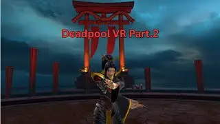 Deadpool VR  Part 2