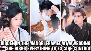 Hidden in the Manor, Framed at a Wedding &mdash; She Risks Everything to Escape Control
