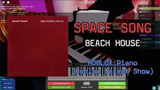 Beach House - Space Song | Roblox Got Talent (ROBLOX Piano Cover)