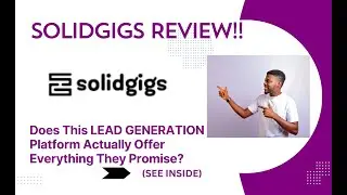 Solidgigs REVIEW-Does This LEAD GENERATION Platform Actually Offer Everything They Promise? See(View