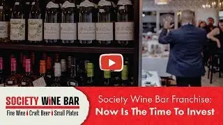 Society Wine Bar Franchise: Now Is The TIme To Invest
