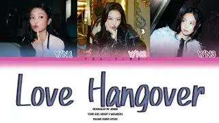 Your Girl Group (3 Members) | Love Hangover Originally By JENNIE | Colour Coded Lyrics