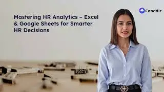 Introduction to HR Analytics with Excel & Google Sheets | Canddir Course