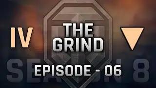 Episode 06 &bull; WoT The Grind Season 8