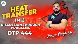 Discussion through Problems | DTP 444 | Heat Transfer | ME L01 | Varun Singh Sir