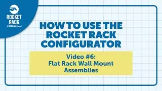 How to Use the Rocket Rack Configurator Part 6: Flat Rack Wall Mount Assemblies