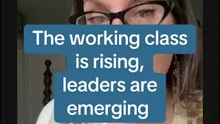 The working class is rising. Who will lead us?
