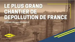 Le plus grand chantier de dépollution de France | [ZOOM] Un peu d'histoire