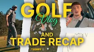 GOLF VLOG | Trade Breakdown