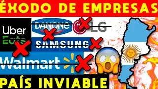 &Eacute;XODO DE EMPRESAS ARGENTINA: SE VAN DEL PA&Iacute;S | DESASTRE ECON&Oacute;MICO: IMPOSIBLE INVERTIR, PA&Iacute;S INVIABLE