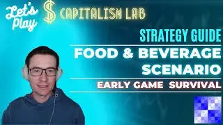 Capitalism Lab Strategy Guide &ndash; Food & Beverage Scenario &ndash; Tremendously Harder &ndash; Early Game Survival
