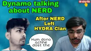 Dynamo talking about NERD in stream, why NERD left HYDRA clan? #DynamoGaming #NERDGaming