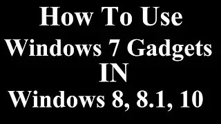 Use windows 7 gadgets in windows 8, 8.1, 10