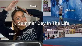 Summer Day in The Life  (ft. Movies + Grwm + cheer)