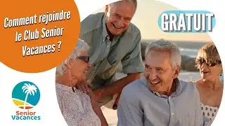 Comment s'inscrire au Club Senior Vacances, le club des retrait&eacute;s voyageurs