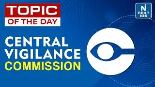 Central Vigilance Commission - UPSC | NEXT IAS