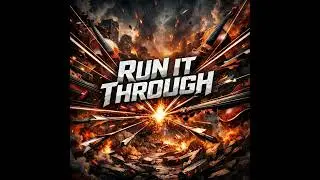 RUN IT THROUGH