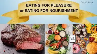EATING FOR PLEASURE OR FOR NOURISHMENT?