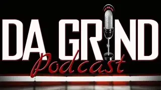 Da Grind Podcast | Episode 1