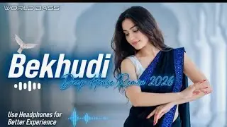 World Bass -  Bekhudi DJ Remix ( 2026 Beat Mix ) | New  Hindi Song | Deep House Mix | Traped Mix 