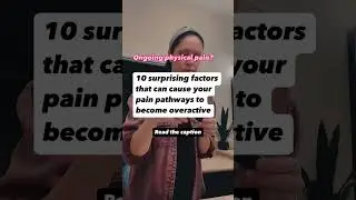 10 surprising factors that can cause your pain pathways to become overactive