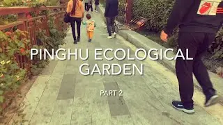 China | Shenzhen Part 2: Visit to Pinghu Ecological Garden after Gankeng Village Exploration
