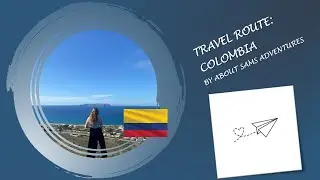 My 4-month Travel Route Part 9: Colombia 🇨🇴 / About Sams Adventures 🌎🗺️