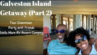 GALVESTON GETAWAY (PART 2) Stella Mare RV Resort, The Strand in Downtown Galveston (V.7)