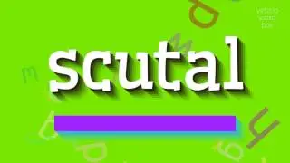 СКУТАЛ - КАК ЭТО ПРОИЗНОШАЕТСЯ? (SCUTAL - HOW TO PRONOUNCE IT?)